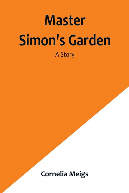 Master Simon's Garden, Cornelia Meigs - Paperback - 9789356902206