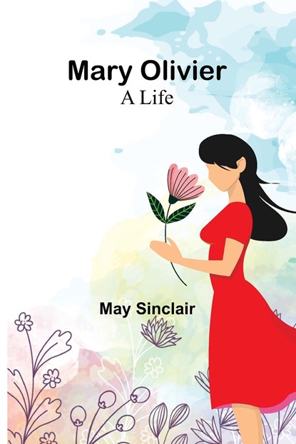 Mary Olivier, May Sinclair - Paperback - 9789356908789