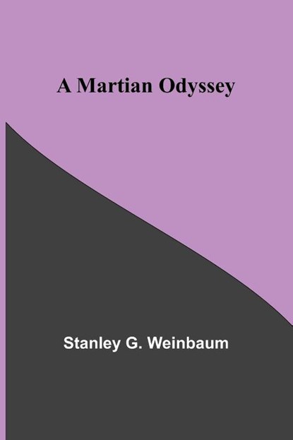 A Martian Odyssey, Stanley G. Weinbaum - Paperback - 9789356909649