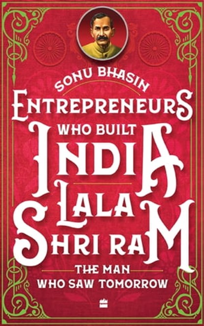Entrepreneurs Who Built India - Lala Shriram, Sonu Bhasin - Ebook - 9789356991378