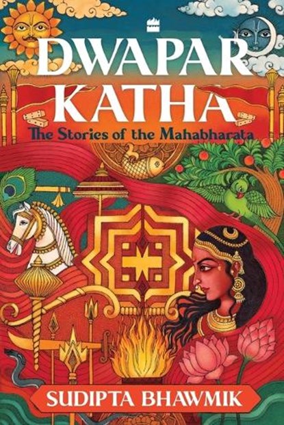 Dwapar Katha: The Stories of the Mahabharata, Sudipta Bhawmik - Paperback - 9789356995697