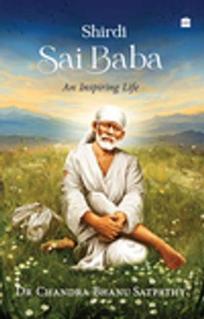 Shirdi Sai Baba, Dr Chandra Bhanu Satpathy - Ebook - 9789356997646