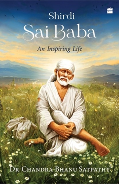 Shirdi Sai Baba, Chandra Bhanu Satpathy - Paperback - 9789356998698