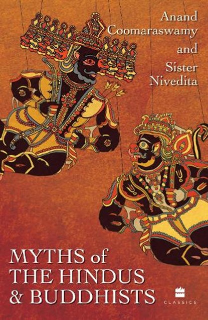 Myths of the Hindus and Buddhists, Ananda K. Coomaraswamy ; Nivedita - Paperback - 9789356999336