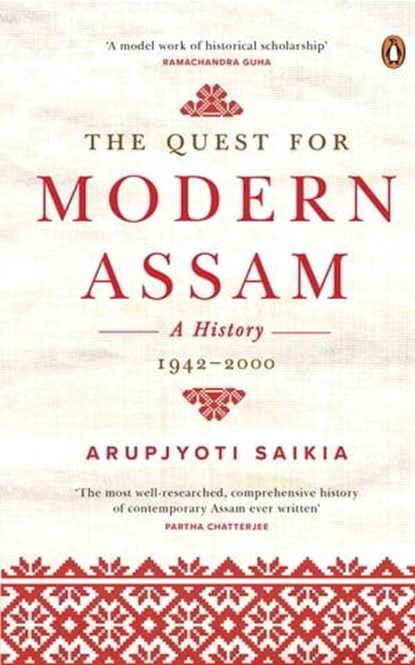 The Quest for Modern Assam: A History, Arupjyoti Saikia - Ebook - 9789357082129