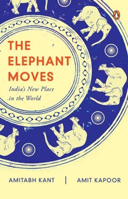 The Elephant Moves, Amit Kapoor ; Amitabh Kant - Ebook - 9789357083256