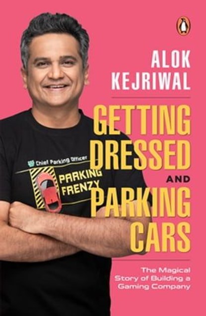 Getting Dressed and Parking Cars, Alok Kejriwal - Ebook - 9789357083720