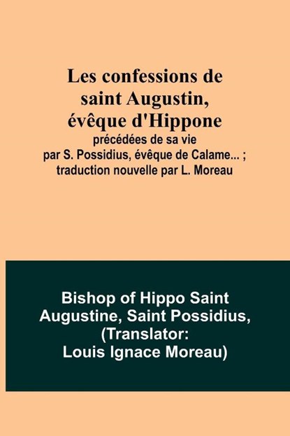Les confessions de saint Augustin, évêque d'Hippone, Bishop Of Hippo Saint Augustine ; Saint Possidius - Paperback - 9789357098243