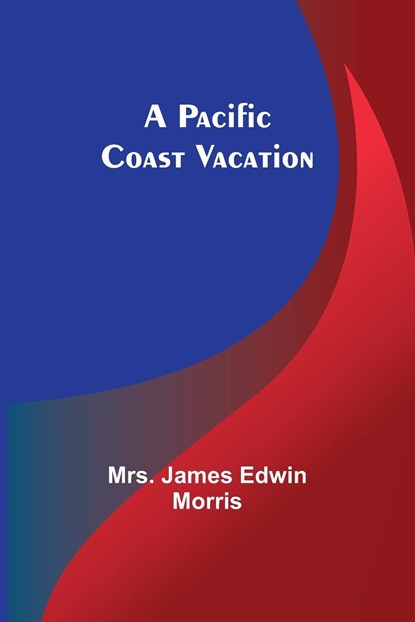 A Pacific Coast Vacation, James Morris - Paperback - 9789357098748