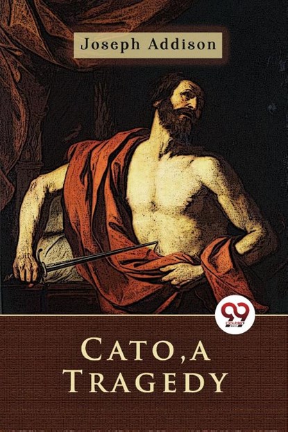 Cato, a Tragedy, Joseph Addison - Paperback - 9789357271639