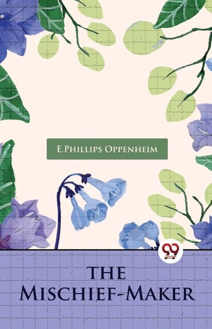 The Mischief-Maker, E. Phillips Oppenheim - Paperback - 9789357272919