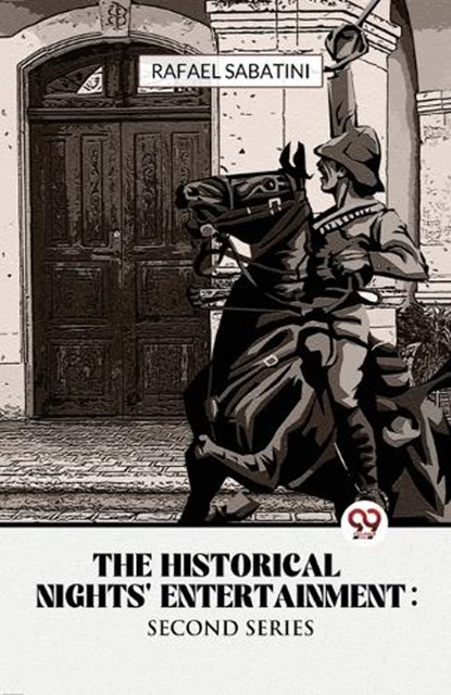 The Historical Nights' Entertainment Second Series, Rafael Sabatini - Paperback - 9789357273275