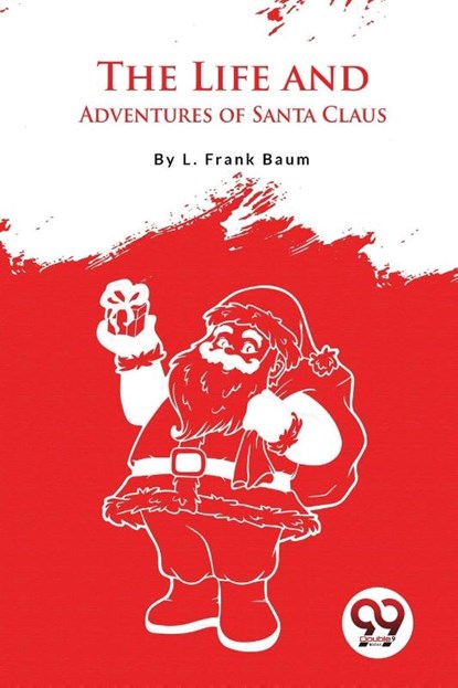 The Life and Adventures of Santa Claus, L. Frank Baum - Paperback - 9789357275453