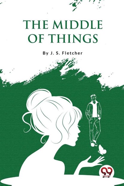 The Middle of Things, J. S. Fletcher - Paperback - 9789357275613