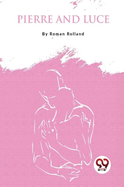 Pierre And Luce, Romain Rolland - Paperback - 9789357275798