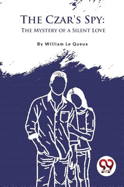 The Czar's Spy, William Le Queux - Paperback - 9789357277280