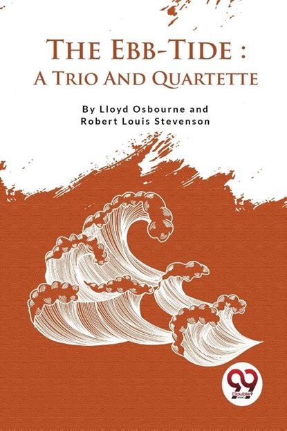 The Ebb-Tide a Trio and Quartette, Robert Louis Stevenson ; Lloyd Osbourne - Paperback - 9789357278003