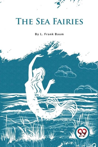 The Sea Fairies, L. Frank Baum - Paperback - 9789357278881