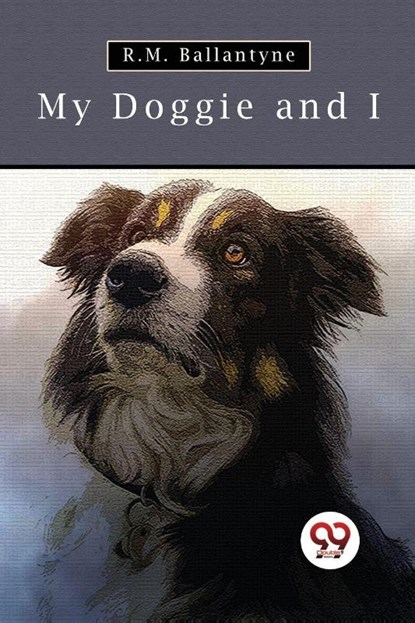 My Doggie and I, R. M. Ballantyne - Paperback - 9789357278997