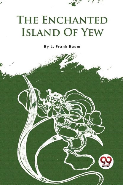 The Enchanted Island of Yew, L. Frank Baum - Paperback - 9789357279062
