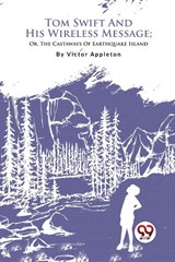 Tom Swift and His Wireless Message - Victor Appleton - 9789357279574