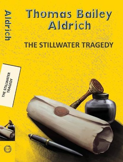 The Stillwater Tragedy, Thomas Bailey Aldrich - Paperback - 9789357310284