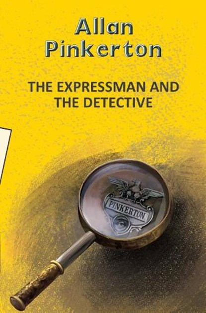 The Expressman and the Detective, Allan Pinkerton - Paperback - 9789357310451