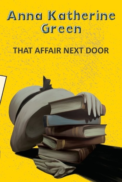 That Affair Next Door, Anna Katherine Green - Paperback - 9789357311069
