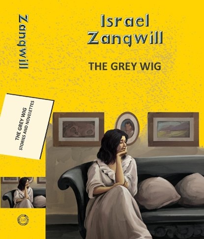 The Grey Wig: Stories and Novelettes, Israel Zangwill - Paperback - 9789357311175