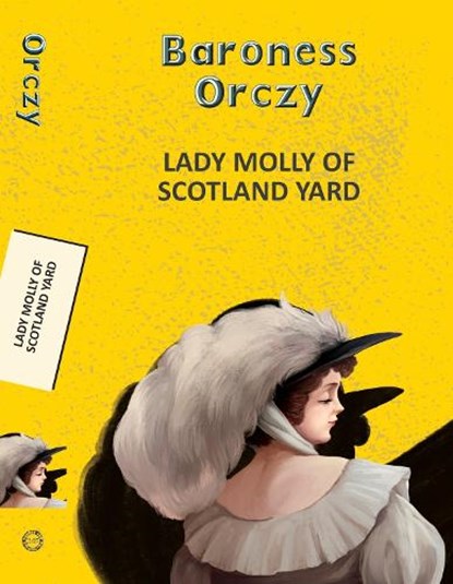 Lady Molly of Scotland Yard, Baroness Emma Orczy - Paperback - 9789357311212