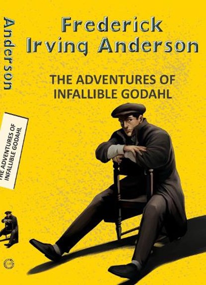 The Adventures of the Infallible Godahl, Frederick Irving Anderson - Paperback - 9789357311281