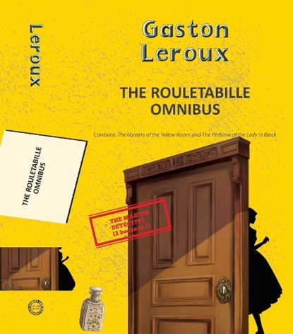 The Rouletabille Omnibus: The Mystery of the Yellow Room and the Perfume of the Lady in Black, Gaston Leroux - Paperback - 9789357312363