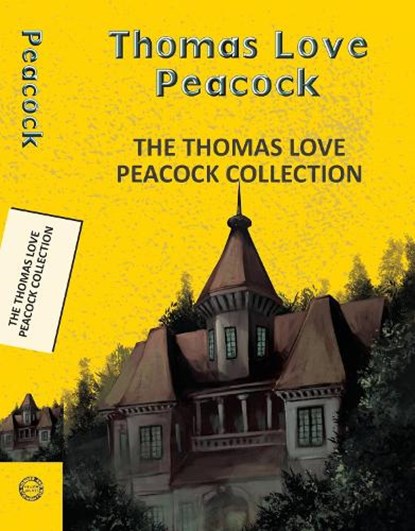 The Thomas Love Peacock Collection, Thomas Love Peacock - Paperback - 9789357312417