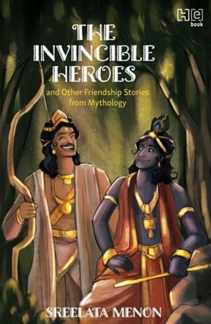The Invincible Heroes and Other Friendship Stories from Mythology, Sreelata Menon - Ebook - 9789357312783