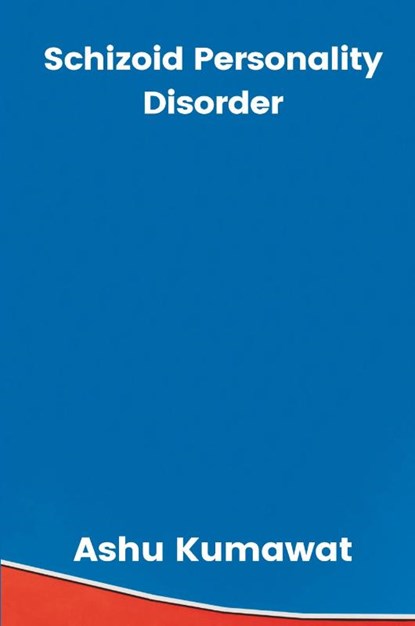Schizoid Personality Disorder, Ashu Kumawat - Paperback - 9789357333535
