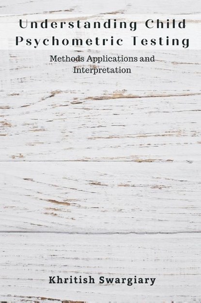 Understanding Child Psychometric Testing, Khritish Swargiary ; Kavita Roy - Paperback - 9789357333733