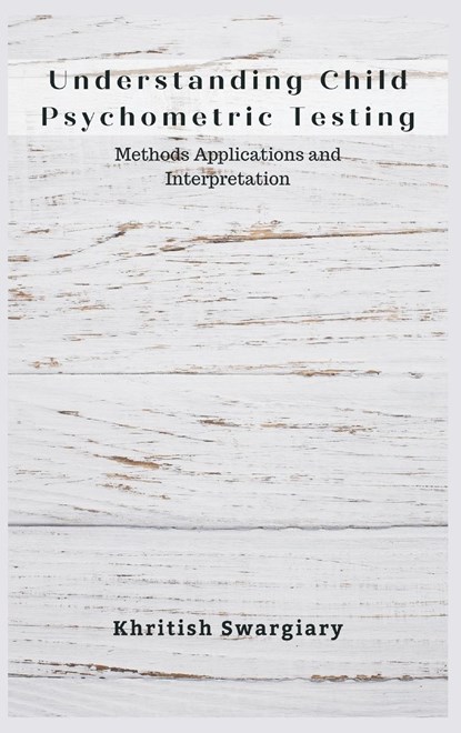 Understanding Child Psychometric Testing, Khritish Swargiary ; Kavita Roy - Gebonden - 9789357333740