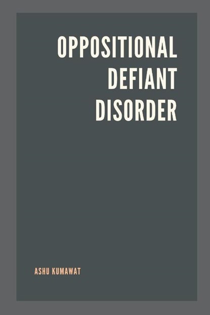 Oppositional Defiant Disorder, Ashu Kumawat - Paperback - 9789357333849