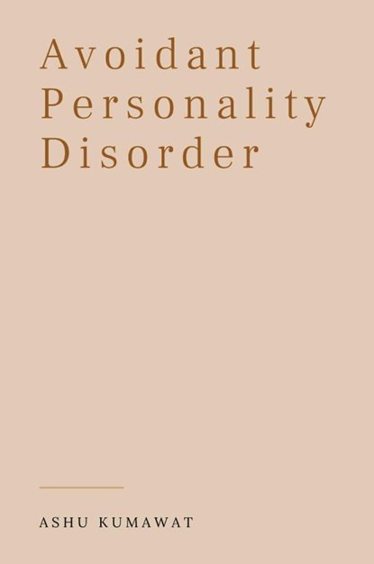 Avoidant Personality Disorder, Ashu Kumawat - Paperback - 9789357333856