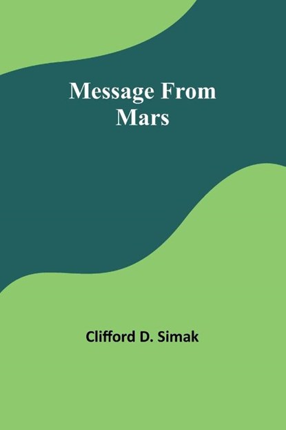 Message From Mars, Clifford D. Simak - Paperback - 9789357388078