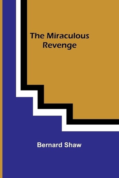 The Miraculous Revenge, Bernard Shaw - Paperback - 9789357390866