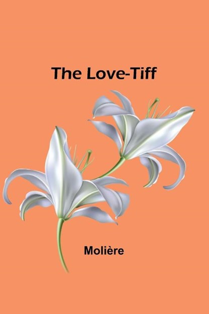 The Love-Tiff, Molière - Paperback - 9789357392952