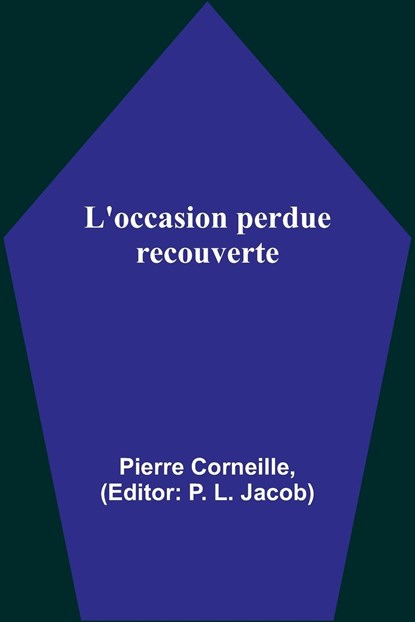 L'occasion perdue recouverte, Pierre Corneille - Paperback - 9789357393737