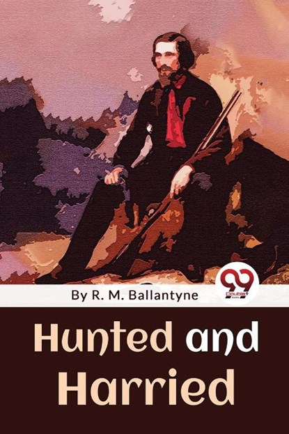 Hunted and Harried, R. M. Ballantyne - Paperback - 9789357480666