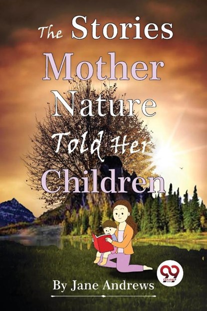 The Stories Mother Nature Told Her Children, Jane Andrews - Paperback - 9789357480895