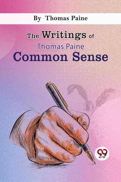 The Writings of Thomas Paine Common Sense, Thomas Paine - Paperback - 9789357481342
