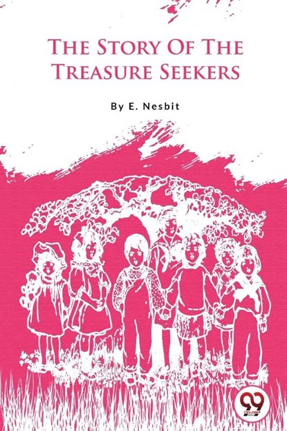 The Story of the Treasure Seekers, E. Nesbit - Paperback - 9789357482936