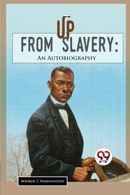 Up from Slavery, Booker T. Washington - Paperback - 9789357483216