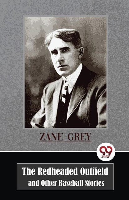 The Redheaded Outfield and Other Baseball Stories, Zane Grey - Paperback - 9789357484589