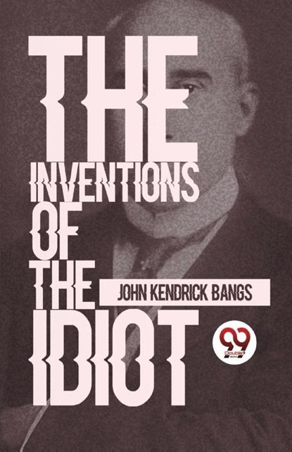 The Inventions of the Idiot, John Kendrick Bangs - Paperback - 9789357485975